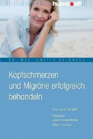 Könyv Kopfschmerzen und Migräne erfolgreich behandeln Anette Delbrück
