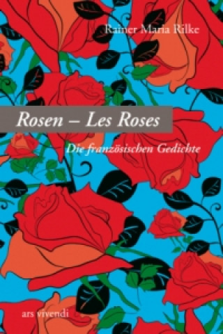 Kniha Les Roses - Die Rosen Rainer Maria Rilke