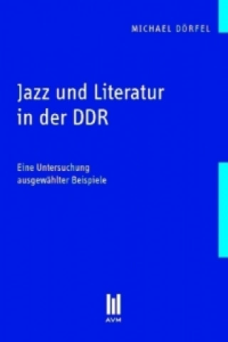 Książka Jazz und Literatur in der DDR Michael Dörfel