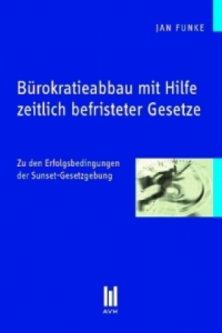 Книга Bürokratieabbau mit Hilfe zeitlich befristeter Gesetze Jan Funke