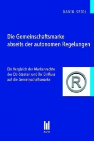 Книга Die Gemeinschaftsmarke abseits der autonomen Regelungen David Seidl