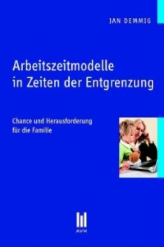 Knjiga Arbeitszeitmodelle in Zeiten der Entgrenzung Jan Demmig