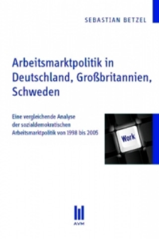 Carte Arbeitsmarktpolitik in Deutschland, Großbritannien, Schweden Sebastian Betzel