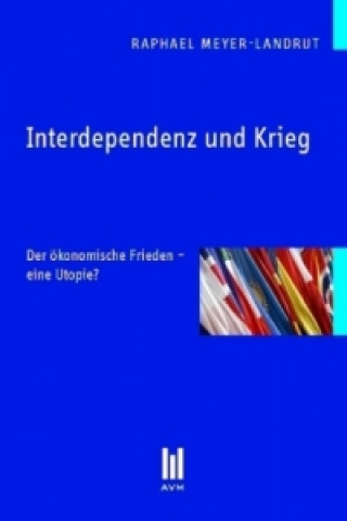 Kniha Interdependenz und Krieg Raphael Meyer-Landrut