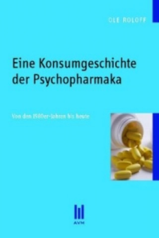 Könyv Eine Konsumgeschichte der Psychopharmaka Ole Roloff