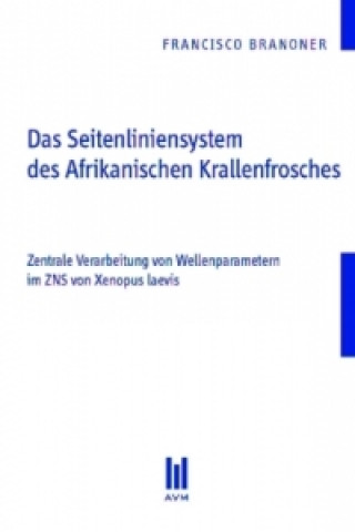 Könyv Das Seitenliniensystem des Afrikanischen Krallenfrosches Francisco Branoner