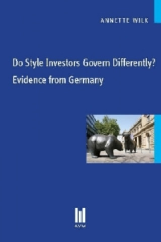 Kniha Do Style Investors Govern Differently? Evidence from Germany Annette Wilk