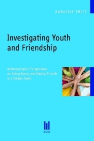 Carte Investigating Youth and Friendship Fritz Karoline