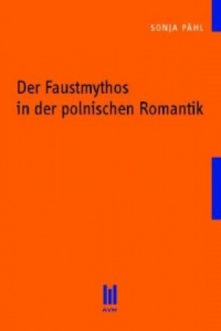 Buch Der Faustmythos in der polnischen Romantik Sonja Pähl