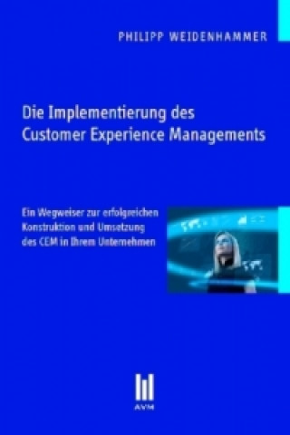 Kniha Die Implementierung des Customer Experience Managements Philipp Weidenhammer