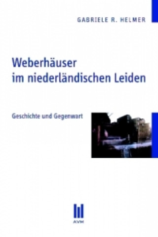 Книга Weberhäuser im niederländischen Leiden Gabriele R Helmer