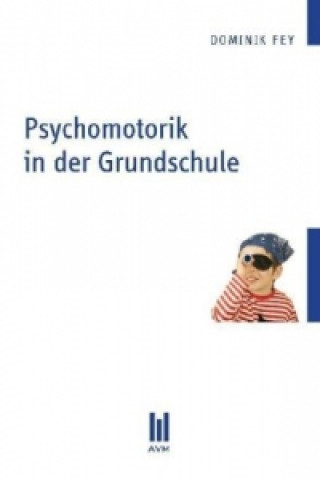 Βιβλίο Psychomotorik in der Grundschule Dominik Fey