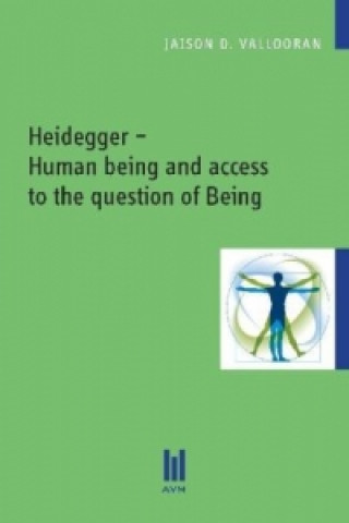 Könyv Heidegger - Human being and access to the question of Being Jaison D. Vallooran