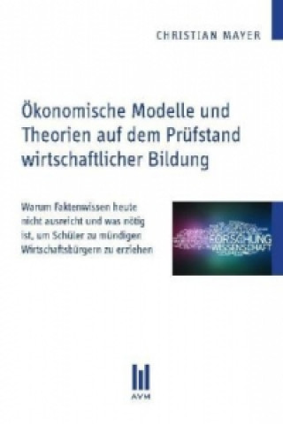 Buch Ökonomische Modelle und Theorien auf dem Prüfstand wirtschaftlicher Bildung Christian Mayer