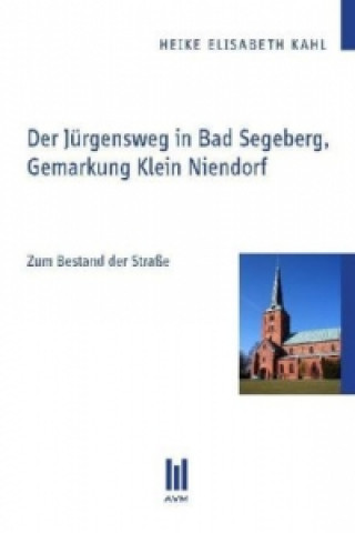 Knjiga Der Jürgensweg in Bad Segeberg, Gemarkung Klein Niendorf Heike Elisabeth Kahl