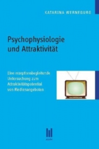 Kniha Psychophysiologie und Attraktivität Katarina Werneburg