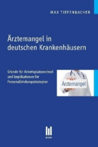 Könyv Ärztemangel in deutschen Krankenhäusern Max Tiefenbacher