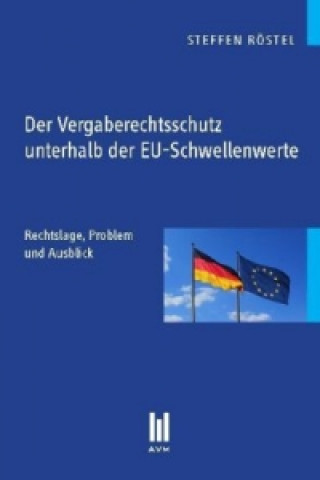 Kniha Der Vergaberechtsschutz unterhalb der EU-Schwellenwerte Steffen Röstel