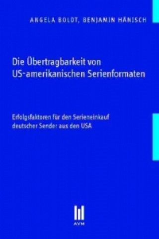 Книга Die Übertragbarkeit von US-amerikanischen Serienformaten Angela Boldt