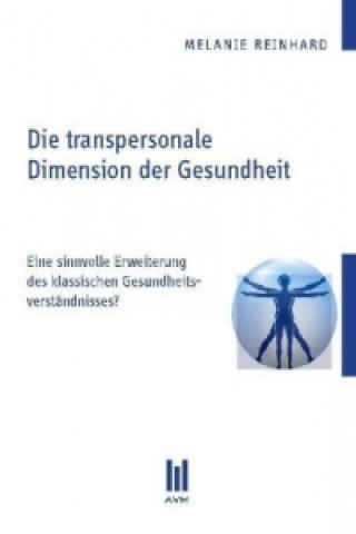 Книга Die transpersonale Dimension der Gesundheit Melanie Reinhard