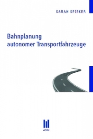 Książka Bahnplanung autonomer Transportfahrzeuge Sarah Spieker