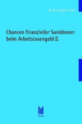 Książka Chancen finanzieller Sanktionen beim Arbeitslosengeld II Ben Simon Döz