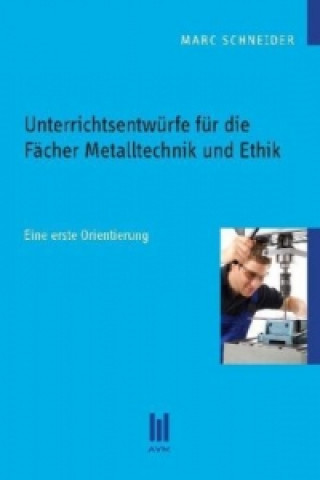 Livre Unterrichtsentwürfe für die Fächer Metalltechnik + Ethik Marc Schneider