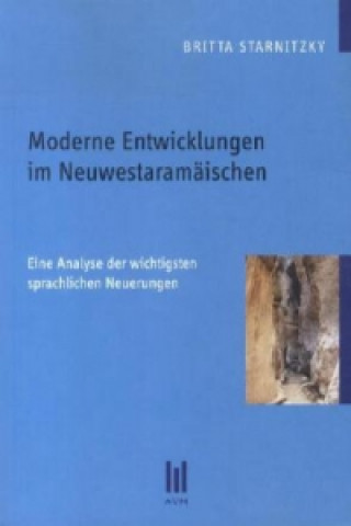 Kniha Moderne Entwicklungen im Neuwestaramäischen Britta Starnitzky