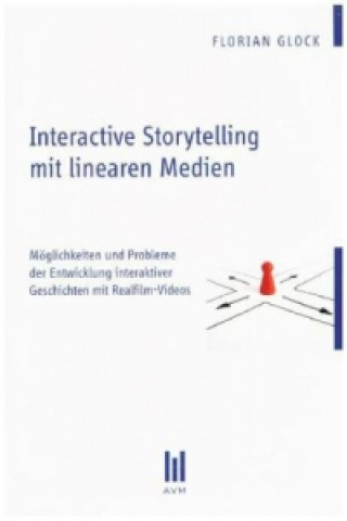 Könyv Interactive Storytelling mit linearen Medien Florian Glock