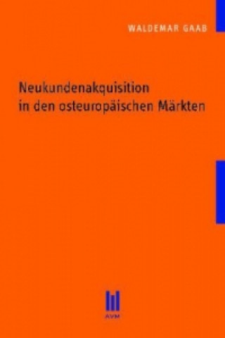 Buch Neukundenakquisition in den osteuropäischen Märkten Waldemar Gaab