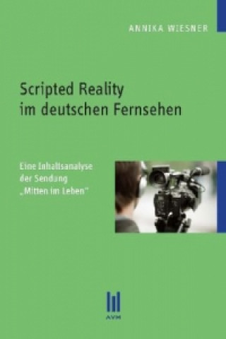 Книга Scripted Reality im deutschen Fernsehen Annika Wiesner