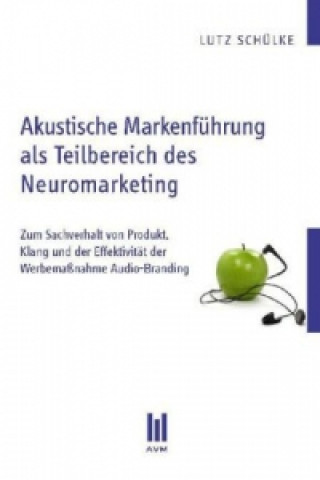 Kniha Akustische Markenführung als Teilbereich des Neuromarketing Lutz Schülke