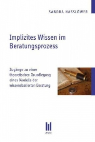 Kniha Implizites Wissen im Beratungsprozess Sandra Hasslöwer