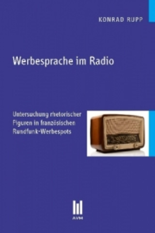 Könyv Werbesprache im Radio Konrad Rupp