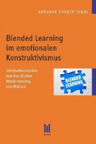Kniha Blended Learning im emotionalen Konstruktivismus Barbara Gruber-Stahl
