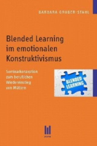 Książka Blended Learning im emotionalen Konstruktivismus Barbara Gruber-Stahl