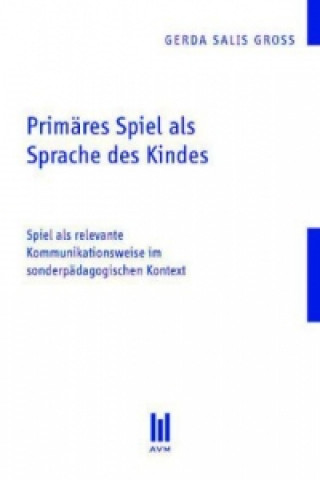 Kniha Primäres Spiel als Sprache des Kindes Gerda Salis Gross