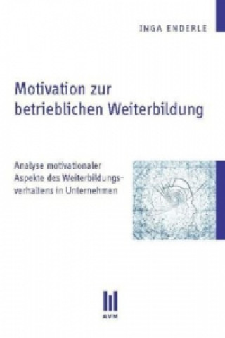 Kniha Motivation zur betrieblichen Weiterbildung Inga Enderle