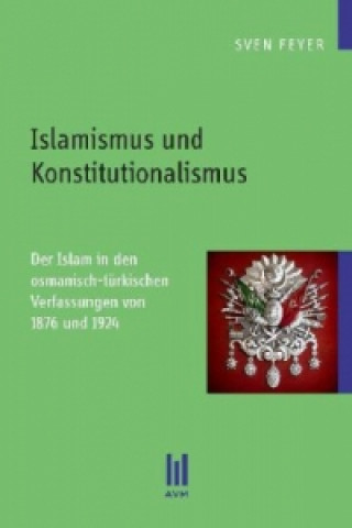 Książka Islamismus und Konstitutionalismus Sven Feyer