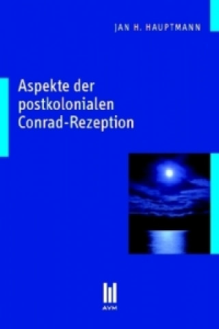 Livre Aspekte der postkolonialen Conrad-Rezeption Jan H. Hauptmann