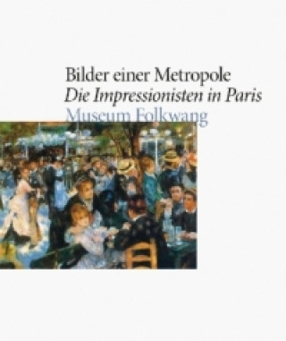 Kniha Bilder einer Metropole. Die Impressionisten in Paris Hartwig Fischer