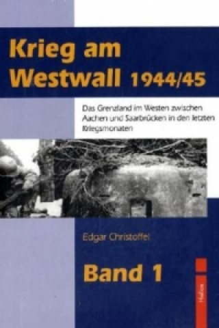 Carte Krieg am Westwall 1944/45. Bd.1 Edgar Christoffel