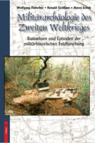 Kniha Militärarchäologie des Zweiten Weltkrieges Wolfgang Fleischer