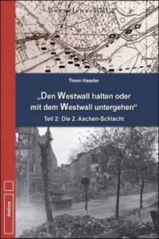 Kniha Den Westwall halten oder mit dem Westwall untergehen Timm Haasler