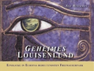 Kniha Geheimes Louisenlund Einblicke in Europas bedeutendsten Freimaurerpark Alf Hermann
