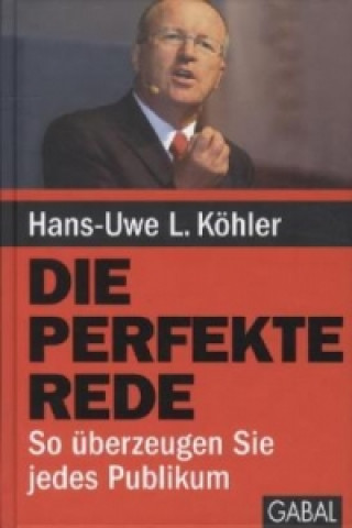 Kniha Die perfekte Rede Hans-Uwe L. Köhler