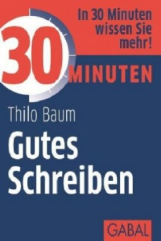 Kniha 30 Minuten Gutes Schreiben Thilo Baum
