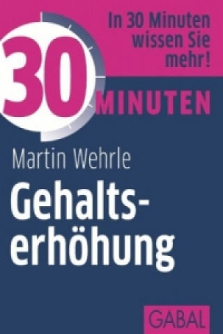 Kniha 30 Minuten Gehaltserhöhung Martin Wehrle