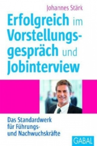 Kniha Erfolgreich im Vorstellungsgespräch und Jobinterview, m. CD-ROM Johannes Stärk