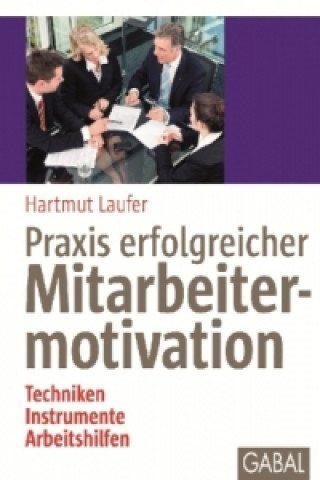 Kniha Praxis erfolgreicher Mitarbeitermotivation Hartmut Laufer